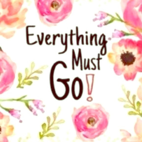 Everything MUST Go!!!